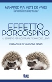 Manfred Kets de Vries et Giuseppe Ferrari - Effetto Porcospino - Il segreto per costruire team eccellenti.