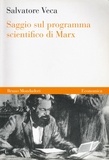 Salvatore Veca - Saggio sul programma scientifico di Marx.
