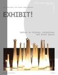Simona Segre Reinach et Luca Marchetti - EXHIBIT! - Fashion on Display: Exhibitions and Brand Spaces.