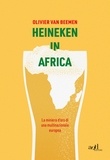 Olivier Van Beemen et Stefano Musilli - Heineken in Africa - La miniera d’oro di una multinazionale europea.