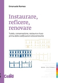 Emanuele Romeo - Instaurare, reficere, renovare - Tutela, conservazione, restauro e riuso prima delle codificazioni ottocentesche.