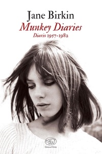 Jane Birkin et Alessandra Aricò - Munkey Diaries - Diario 1957-1982.