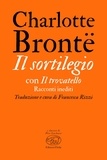 Charlotte Brontë et Francesca Rizzi - Il sortilegio con Il trovatello - Racconti inediti.