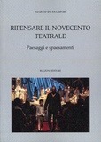 Marco de Marinis - Ripensare il Novecento teatrale - Paesaggi e spaesamenti.