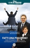 Francesco Zangarini et Ada Cecilia Valbuena - Fatti una posizione! - Come ottenere il lavoro ideale costruendo il tuo posizionamento.
