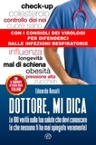 Edoardo Rosati - Dottore, mi dica - Le 100 verità sulla tua salute che devi conoscere (e che nessuno ti ha mai spiegato veramente).