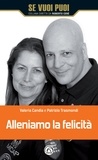 Valeria Candia et Patrizio Trasmondi - Alleniamo la felicità - I 4 pilastri a sostegno della tua realizzazione personale e professionale.