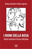 Barbara Busetto et Marta Signore - I nomi della rosa - Storia semiseria di una selezione.