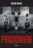 Valerio Bispuri - Prigionieri - Edition anglais-italien.