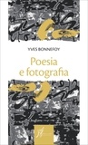 Yves Bonnefoy et Antonio Prete - Poesia e fotografia.