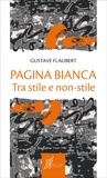 Gustave Flaubert et Marco Dotti - Pagina bianca - Tra stile e non-stile.