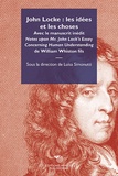 Luisa Simonutti - John Locke : les idées et les choses - Avec le manuscrit inédit Notes upon Mr. John Lock's Essay Concerning Human Understanding de William Whiston fils.