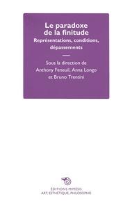 Anthony Feneuil et Anna Longo - Le paradoxe de la finitude - Représentations, conditions, dépassements.