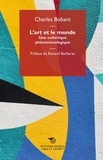 Charles Bobant - L'art et le monde - Une esthétique phénoménologique.
