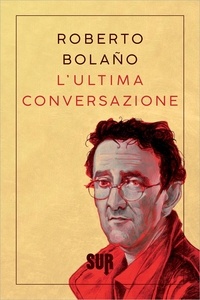Roberto Bolaño et Ilide Carmignani - L’ultima conversazione.
