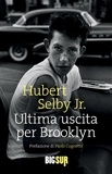 Hubert Selby Jr. et Martina Testa - Ultima uscita per Brooklyn.