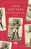Julio Cortázar et Ilide Carmignani - Disincontri.
