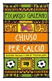 Eduardo Galeano et Uomo l’Ultimo - Chiuso per calcio.