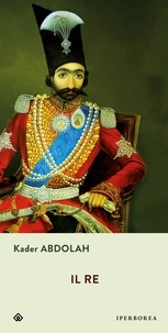 Kader Abdolah et Svaluto Moreolo E. - Il re.