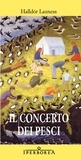 Halldor Laxness et Silvia Cosimini - Il concerto dei pesci.