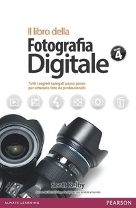 Scott Kelby et Berarducci G. - Il libro della fotografia digitale.