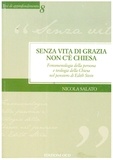 Nicola Salato - Senza vita di grazia non c'è Chiesa - Fenomenologia della persona e teologia della Chiesa nel pensiero di Edith Stein.