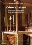 Giuseppe Ferraro - Cristo è l'altare - Liturgia di dedicazione della chiesa e dell'altare.