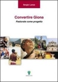 Sergio Lanza - Convertire Giona - Pastorale come progetto.
