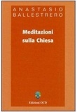 Anastasio Ballestrero - Meditazioni sulla Chiesa.