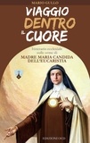 Mario Gullo - Viaggio dentro il cuore - Itinerario ecclesiale sulle orme di Madre Maria Candida dell'Eucaristia.