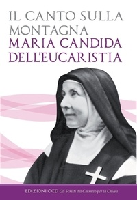 Maria Candida dell'Eucaristia - Il canto sulla montagna.