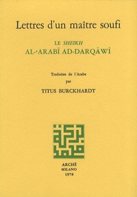 Titus Burckhardt - Lettres d'un maître soufi - Le Sheikh al-'Arabî ad-Darqâwî.