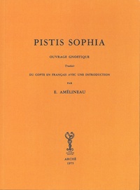 Emile Amélineau - Pistis Sophia - Ouvrage gnostique de Valentin.