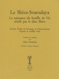 Alain Daniélou - Le Shiva-Svarodaya - La naissance du souffle de vie révélé par le dieu Shiva - Ancien traité de présages et prémonitions d'après le souffle vital.