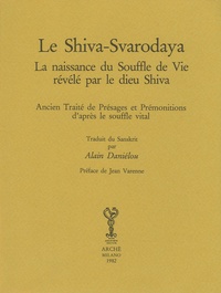 Alain Daniélou - Le Shiva-Svarodaya - La naissance du souffle de vie révélé par le dieu Shiva - Ancien traité de présages et prémonitions d'après le souffle vital.