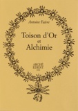 Antoine Faivre - Toison d'or et alchimie.