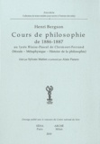 Henri Bergson - Cours de philosophie de 1886-1887 au lycée Blaise-Pascal de Clermont-Ferrand - (Morale, métaphysique, histoire de la philosophie).
