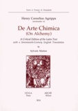 Henri Corneille Agrippa von Nettesheim - De Arte Chimica (On Alchemy) - A critical edition of the latin text with a seventeenth-century english translation, édition bilingue latin-anglais.