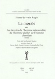 Pierre-Sylvain Régis - La morale ou les devoirs de l'homme raisonnable, de l'homme civil et de l'homme chrestien.