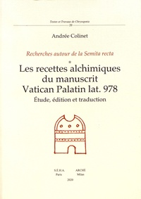 Andrée Colinet - Les recettes alchimiques du manuscrit Vatican Palatin lat.978 - Recherches autour de la Semita recta : étude, édition et traduction.
