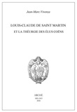 Jean-Marc Vivenza - Louis-Claude de Saint Martin et la théurgie des élus coëns - 2022.