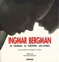 Roger W. Oliver - Ingmar Bergman. Le Cinema, Le Theatre, Les Livres.