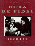 Roberto Salas et Osvaldo Salas - Cuba De Fidel. Les Images Inedites D'Une Revolution.