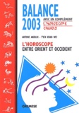  T'ien Hsiao Wei et Antoine Anzaldi - Balance 2003. L'Horoscope Entre Orient Et Occident.