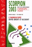  T'ien Hsiao Wei et Antoine Anzaldi - Scorpion. L'Horoscope 2003 Entre Orient Et Occident.