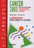  T'ien Hsiao Wei et Antoine Anzaldi - Cancer. L'Horoscope 2003 Entre Orient Et Occident.