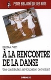 Elena Viti - A la rencontre de la danse - Une contribution à l'éducation de l'enfant.