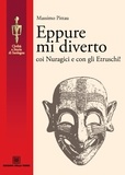 Massimo Pittau - Eppure mi diverto coi Nuragici e con gli Etruschi!.
