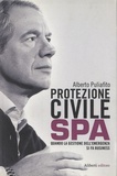 Alberto Puliafito - Protezione civile spa - Quando la gestione dell'emergenza si fa business.