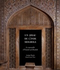 Amina Taha-Hussein Okada et Jean-Louis Nou - Un joyau de l'Inde Moghole - Le mausolée d'I'timâd ud-Daulah.